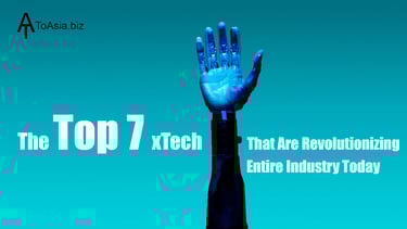 The Top 7 xTech that are revolutionizing entire industry today 