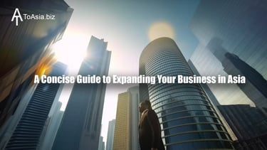 Concise Guide to Expanding Your Business in Asia