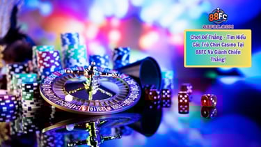 Làm Sao Để Chiến Thắng Các Trò Chơi Casino 88FC