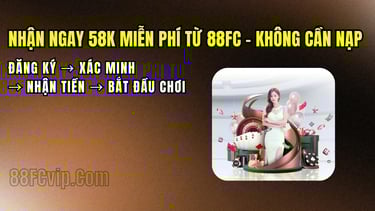 Hướng dẫn nhận 58K miễn phí tại 88FC không cần nạp