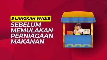 5 LANGKAH WAJIB SEBELUM MULA PERNIAGAAN MAKANAN