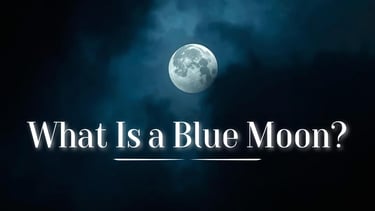 What Is a Blue Moon?