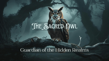 The sacred Owl in Spirit Animal lore
