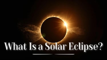 What Is a Solar Eclipse?