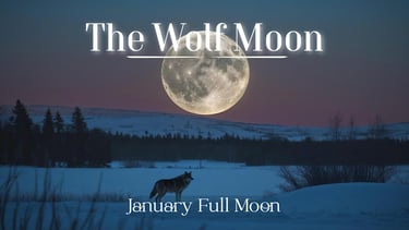 The Wolf Moon (January’s Full Moon)