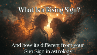 What Is a Rising Sign?  And how it’s different from your Sun Sign in astrology