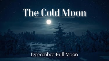 The Cold Moon (December’s Full Moon)
