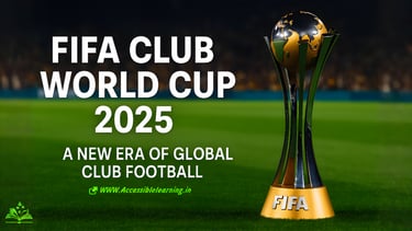 FIFA Club World Cup 2025: Everything You Need to Know About the Game-Changing Tournament