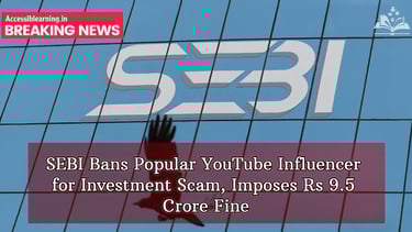 SEBI Cracks Down on Misleading Financial Advice: YouTube Influencer Fined Rs 9.5 Crore?
