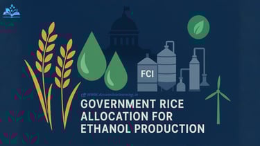 Government Allocates 5.2 Million Tonnes FCI Rice for Ethanol Production: Policy Analysis and Food Se