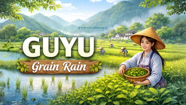 Guyu (Grain Rain): The Season of Growth, Renewal, and Agricultural Abundance
