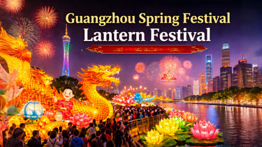 Guangzhou Spring Festival Lantern Festival: Culture, Craft, and Community in Full Light