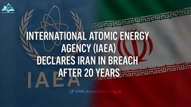 International Atomic Energy Agency (IAEA) Declares Iran in Breach After 20 Years: A Critical Turning