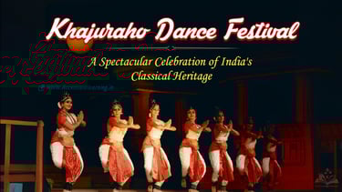 Everything You Need to Know About the Khajuraho Dance Festival?