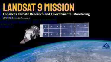 How Landsat 9 Enhances Climate Research and Environmental Monitoring