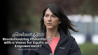 Mackenzie Scott: Revolutionizing Philanthropy with a Vision for Equity and Empowerment?