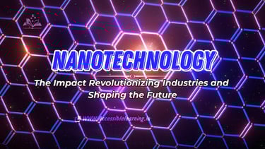 Nanotechnology: Transforming the Future with Atomic Precision