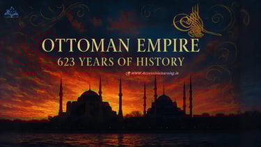 The Ottoman Empire: A Six-Century Journey from Beylik to Global Superpower (1299-1922)