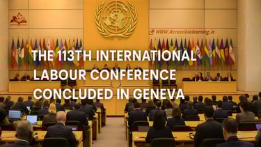 113th International Labour Conference Concludes in Geneva: Key Resolutions and Global Impact
