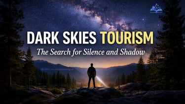 Dark Skies Tourism: Why Travelers Are Chasing Silence and Star-Filled Nights