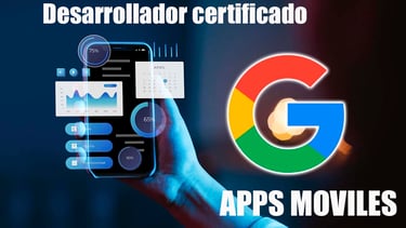 Desarrollador de apps moviles certificado por Google