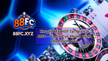 🔥 Khuyến Mãi HOT Nhà Cái 88FC – Nhận 58K Trải Nghiệm, 100% Nạp Đầu & Hoàn Trả Hấp Dẫn!