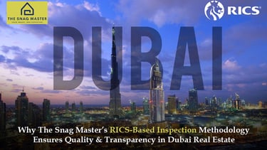 Why Choose The Snag Master’s RICS-Based Inspection Methodology in Dubai