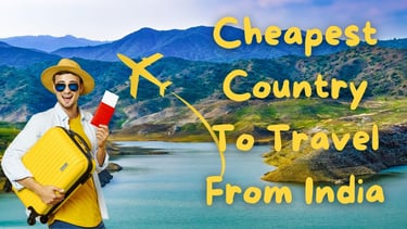 cheapest country to travel from india