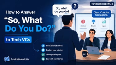 How to Answer “So, What Do You Do?” to Tech VCs