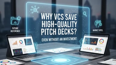 Why VCs Save High-Quality Pitch Decks Even Without an Investment