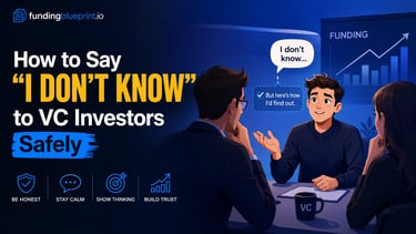 How to Say I Don't Know to VC Investors Safely