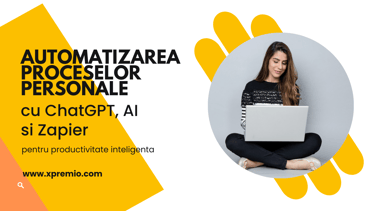 Automatizarea proceselor personale din viata de zi cu zi pentru productivitate inteligenta
