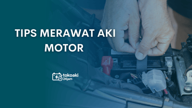Tips merawat aki motor | toko aki 24 jam instan surabaya | toko accu | toko aki 24 jam