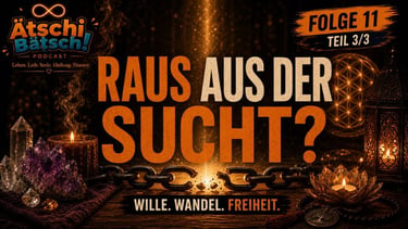 Sucht Teil 3 - Raus aus der Sucht