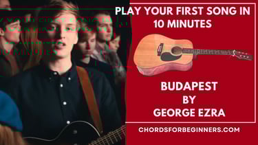 Guitar chords: "Budapest" by George Ezra