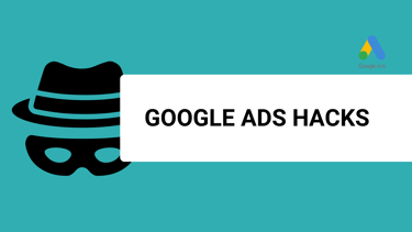 a banner with a google ads logo and and a title google ads hacks