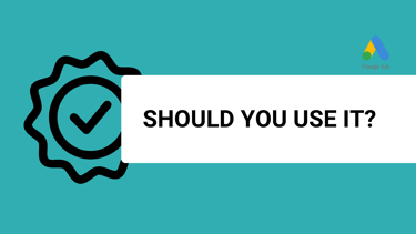 a banner with the title should you use it and a google ads logo