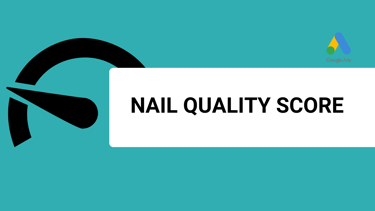 a banner that with the title nail quality score and a google ads logo