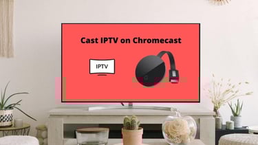 Cast iptv on a chromecast