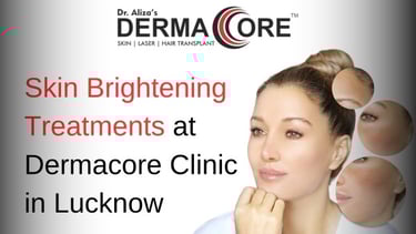 skin brightening treatment dermacore lucknow