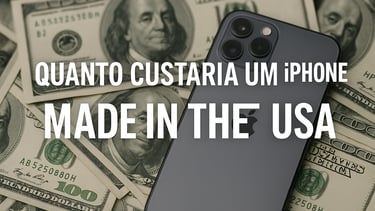 Quanto Custaria um iPhone Made in the USA Ublee News