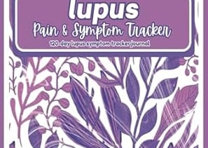 Lupus Symptom Tracker Journal, Daily Log for Managing Lupus Symptoms & Chronic Rheumatic Pain