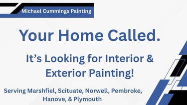 Michael Cummings Painting Serving Marshfield, Duxbury, Scituate, Norwell. Hanove & Pembroke