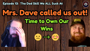 Unhinged Dads Episode 13: The Dad Skill We All Suck At - Giving ourselves credit