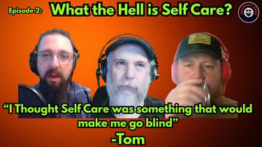 Unhinged Dads Episode 2: What the Hell is Self Care?