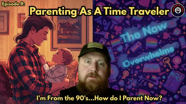 Unhinged Dads Episode 9: Parenting as a Time Traveler