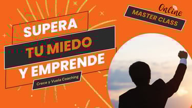 Supera tu Miedo y Emprende la MasterClass de Crece y Vuela Coaching