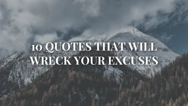 10 Quotes That Will Wreck Your Excuses