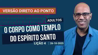 O Corpo como Templo do Espírito Santo - Lição 4