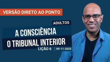 A Consciência - O Tribunal Interior - Lição 6